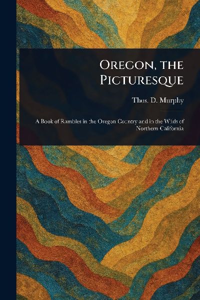 Oregon, the Picturesque
