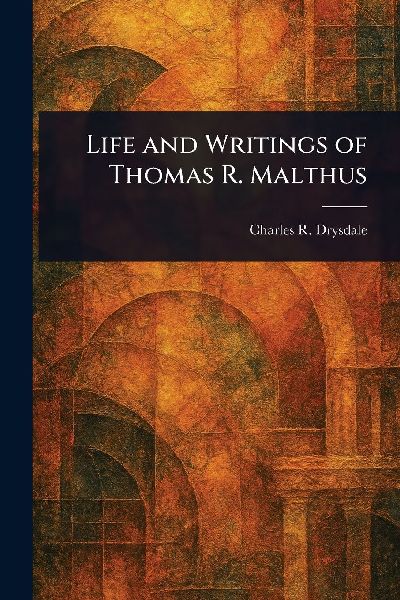 Life and Writings of Thomas R. Malthus