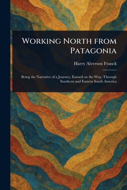 Working North From Patagonia