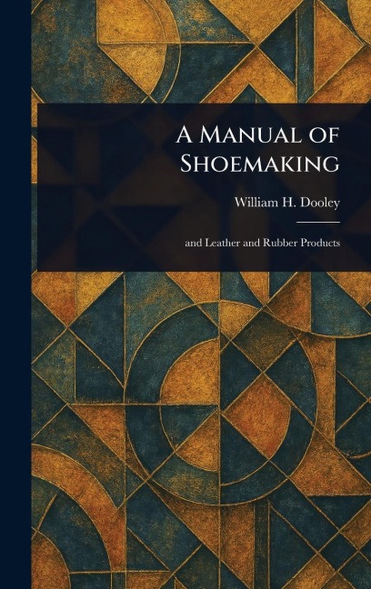 A Manual of Shoemaking