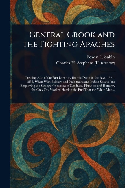 General Crook and the Fighting Apaches