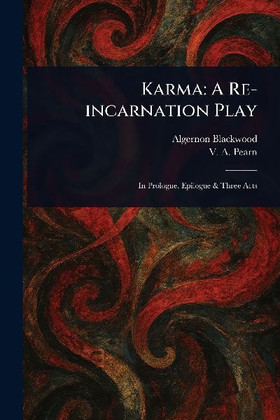 Karma: A Re-incarnation Play