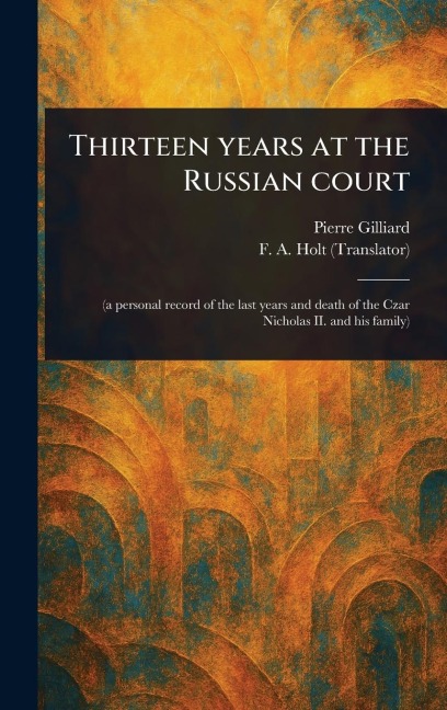 Thirteen Years at the Russian Court