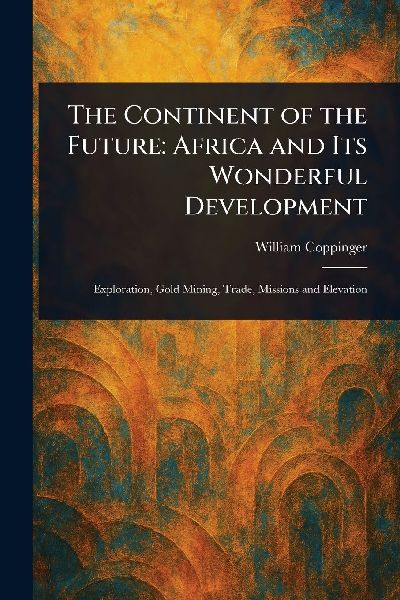 The Continent of the Future: Africa and Its Wonderful Development