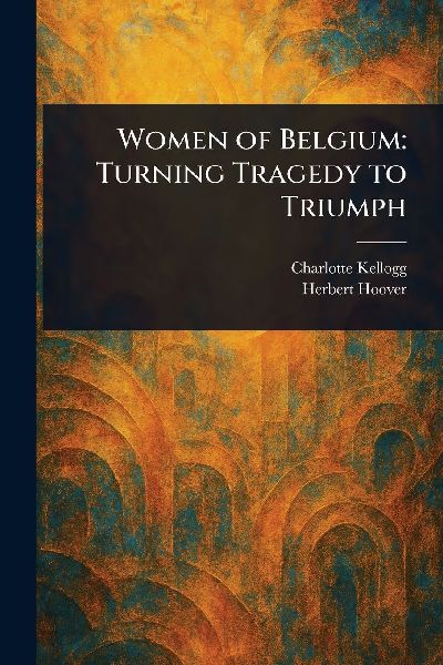 Women of Belgium: Turning Tragedy to Triumph