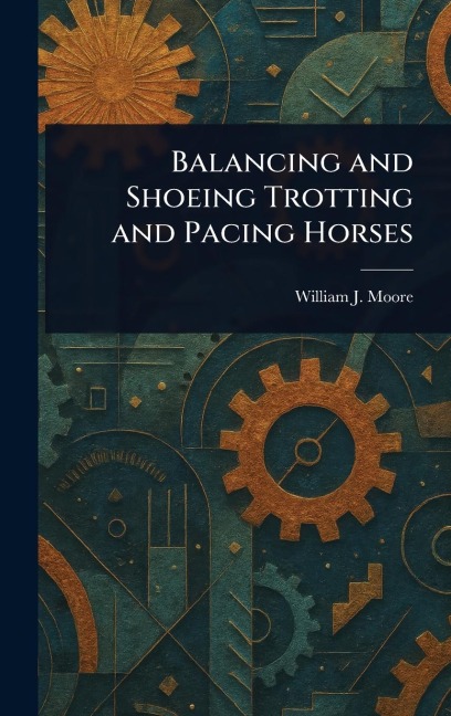Balancing and Shoeing Trotting and Pacing Horses