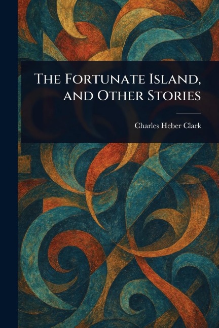The Fortunate Island, and Other Stories