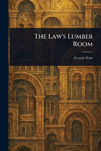 The Law's Lumber Room