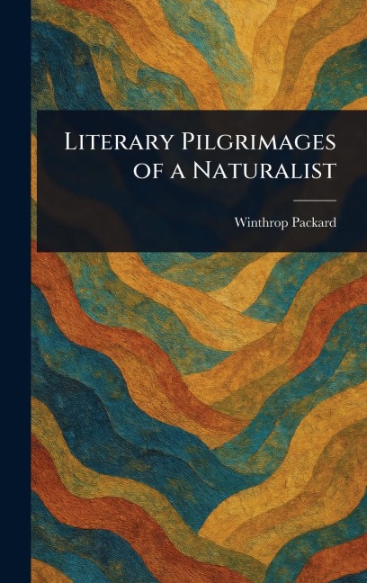 Literary Pilgrimages of a Naturalist