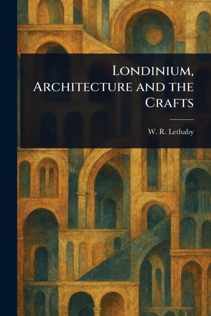 Londinium, Architecture and the Crafts