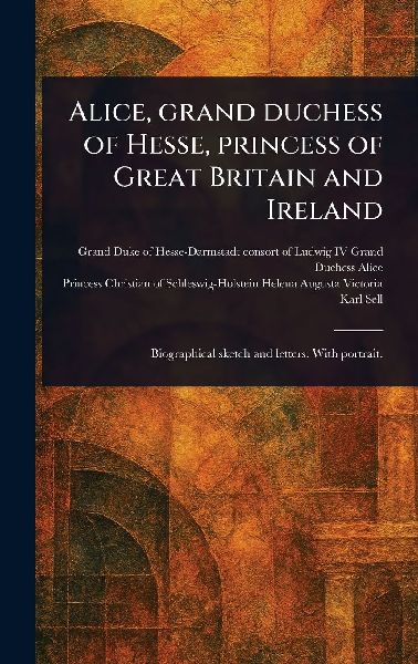 Alice, Grand Duchess of Hesse, Princess of Great Britain and Ireland