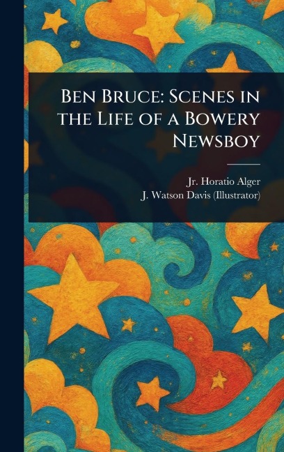 Ben Bruce: Scenes in the Life of a Bowery Newsboy
