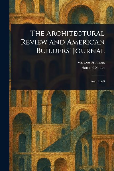 The Architectural Review and American Builders' Journal