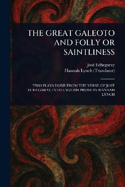 The Great Galeoto and Folly or Saintliness