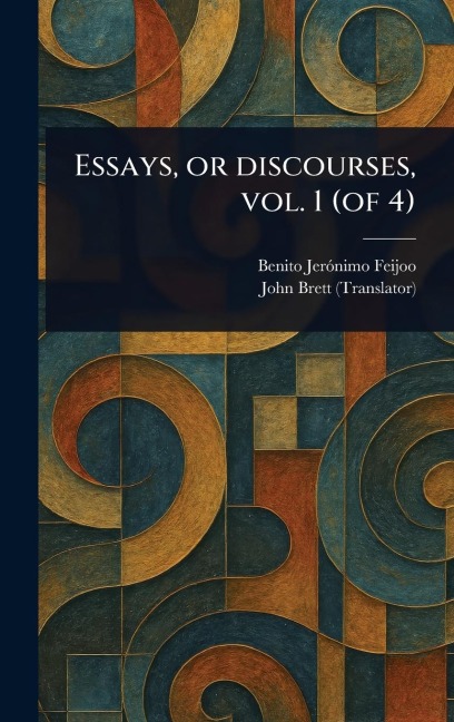 Essays, or Discourses, Vol. 1 (of 4)