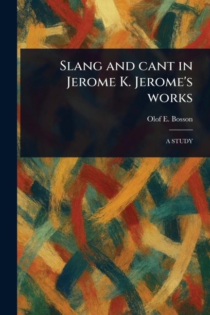 Slang and Cant in Jerome K. Jeromes Works