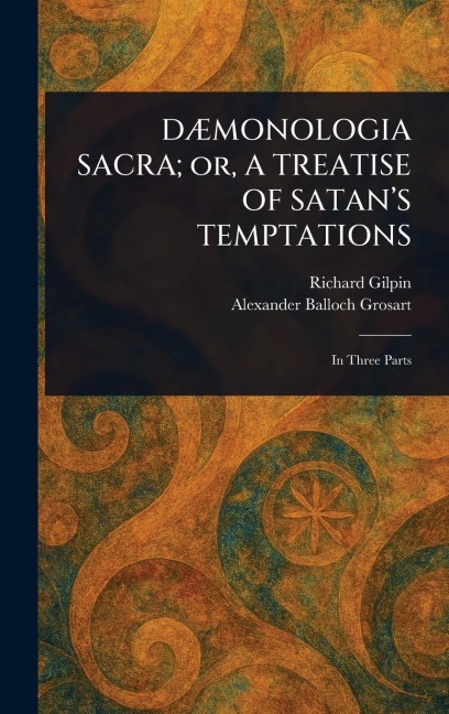 DÆMONOLOGIA SACRA; or, A TREATISE OF SATAN'S TEMPTATIONS