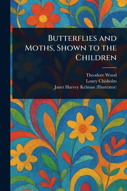 Butterflies and Moths, Shown to the Children