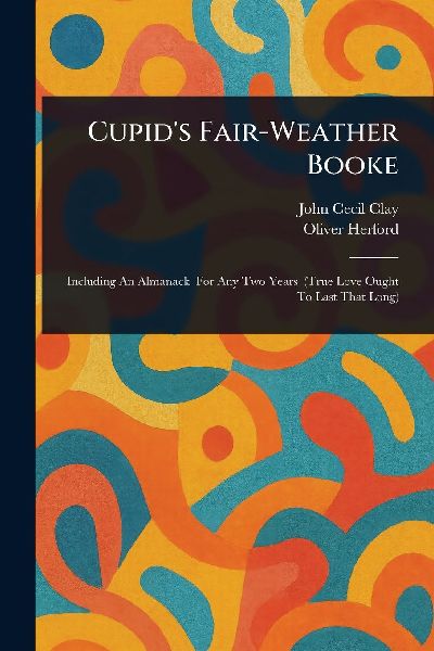 Cupids Fair-Weather Booke
