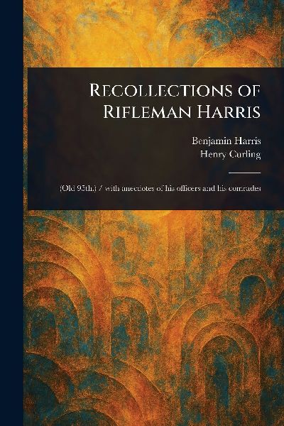 Recollections of Rifleman Harris