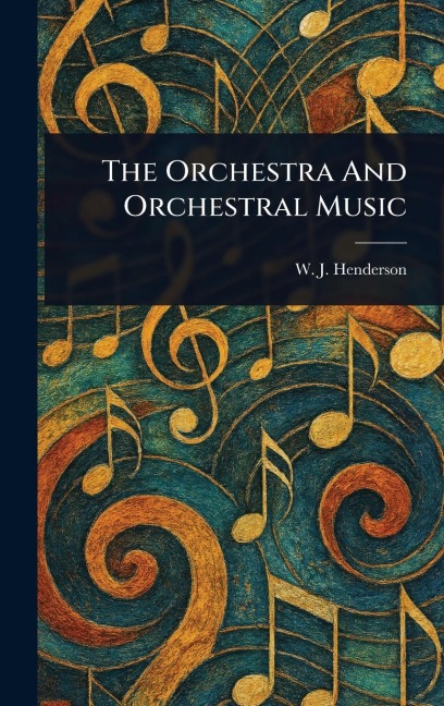 The Orchestra And Orchestral Music