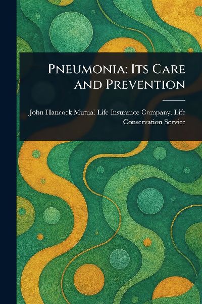 Pneumonia: Its Care and Prevention