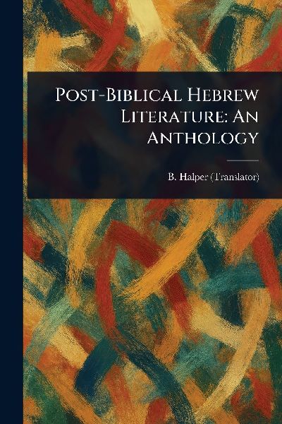 Post-Biblical Hebrew Literature: An Anthology