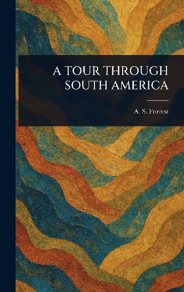 A Tour Through South America