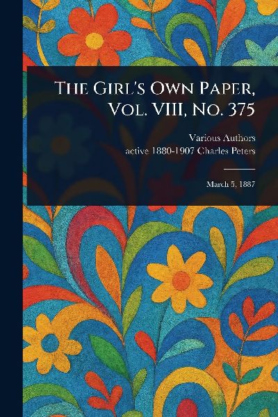 The Girl's Own Paper, Vol. VIII, No. 375