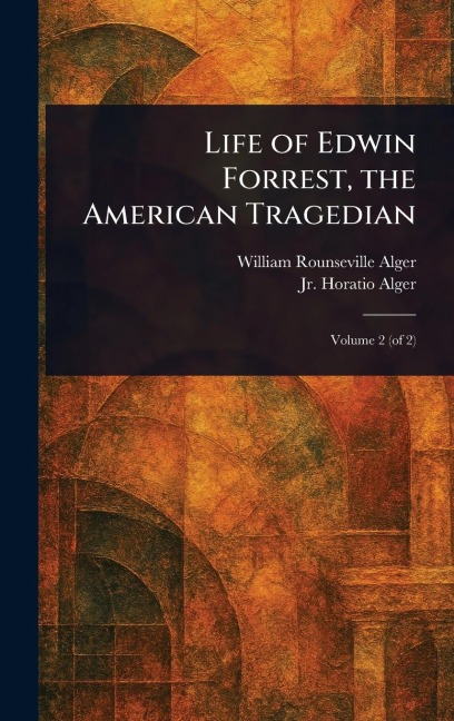 Life of Edwin Forrest, the American Tragedian