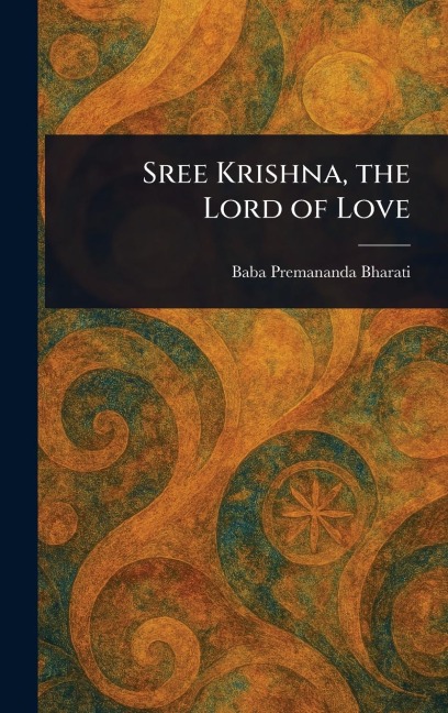 Sree Krishna, the Lord of Love