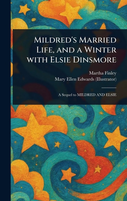 Mildred's Married Life, and a Winter With Elsie Dinsmore
