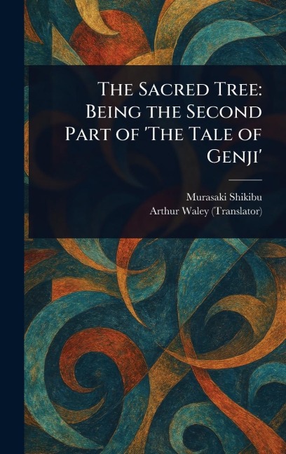 The Sacred Tree: Being the Second Part of 'The Tale of Genji'