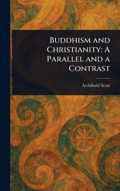 Buddhism and Christianity: A Parallel and a Contrast