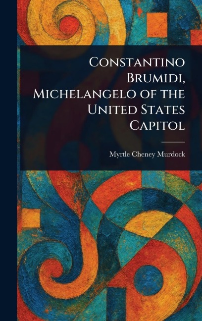 Constantino Brumidi, Michelangelo of the United States Capitol