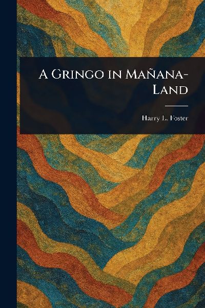 A Gringo in Mañana-Land