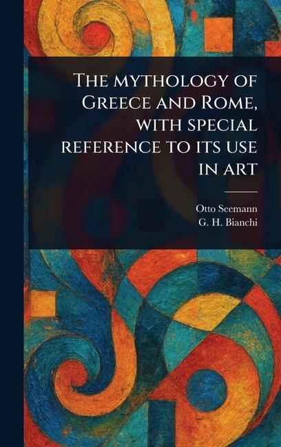 The Mythology of Greece and Rome, With Special Reference to Its Use in Art