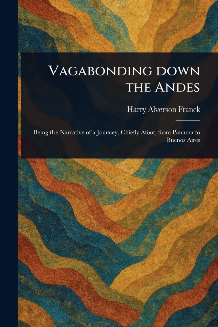 Vagabonding Down the Andes