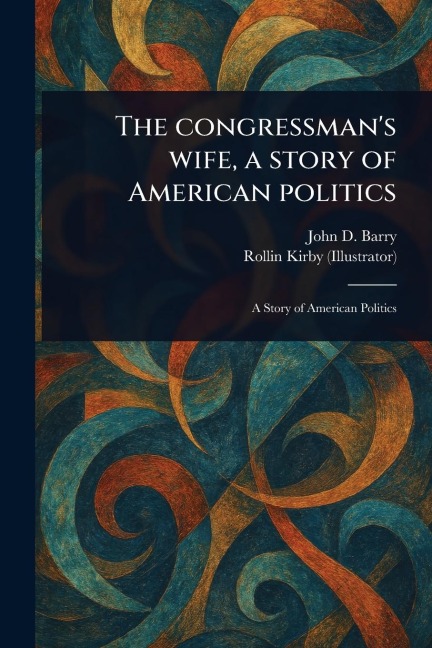 The Congressman's Wife, a Story of American Politics
