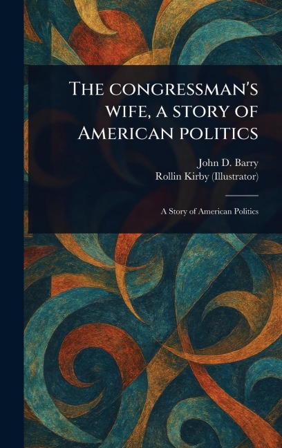 The Congressman's Wife, a Story of American Politics
