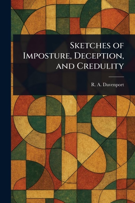 Sketches of Imposture, Deception, and Credulity
