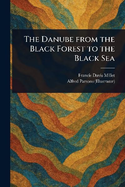 The Danube From the Black Forest to the Black Sea