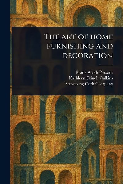 The Art of Home Furnishing and Decoration