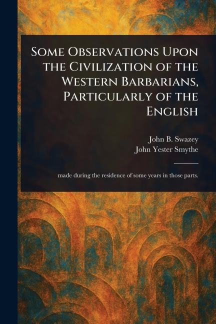 Some Observations Upon the Civilization of the Western Barbarians, Particularly of the English