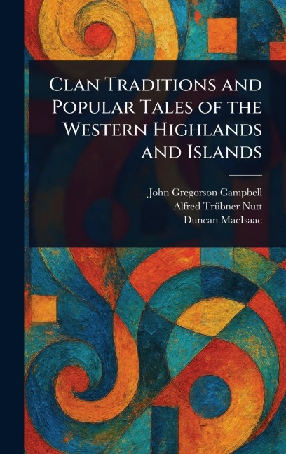 Clan Traditions and Popular Tales of the Western Highlands and Islands