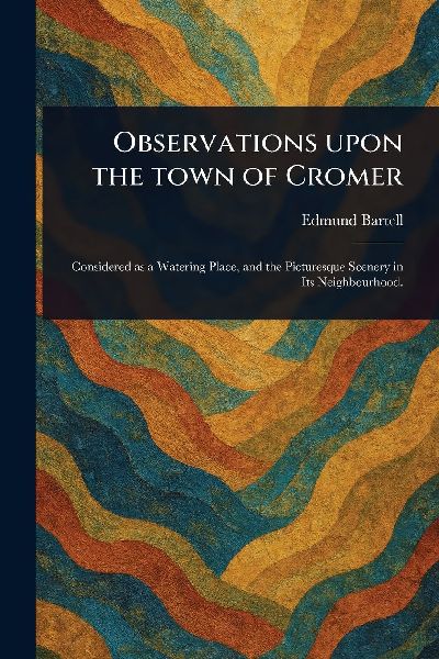 Observations Upon the Town of Cromer