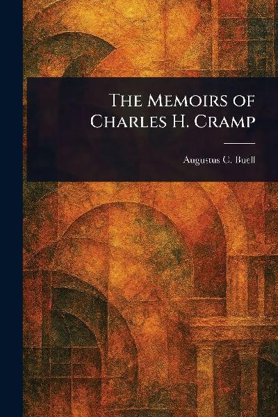 The Memoirs of Charles H. Cramp