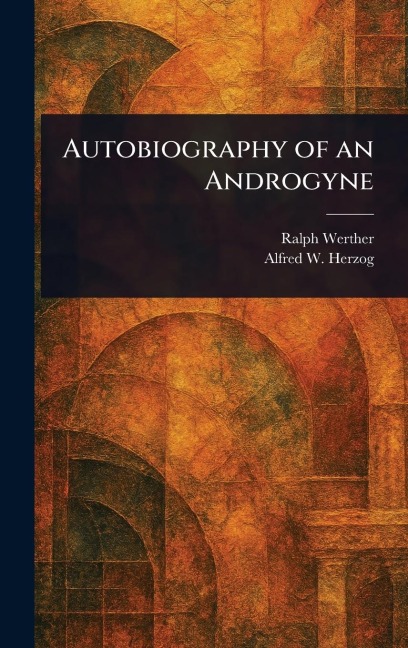 Autobiography of an Androgyne