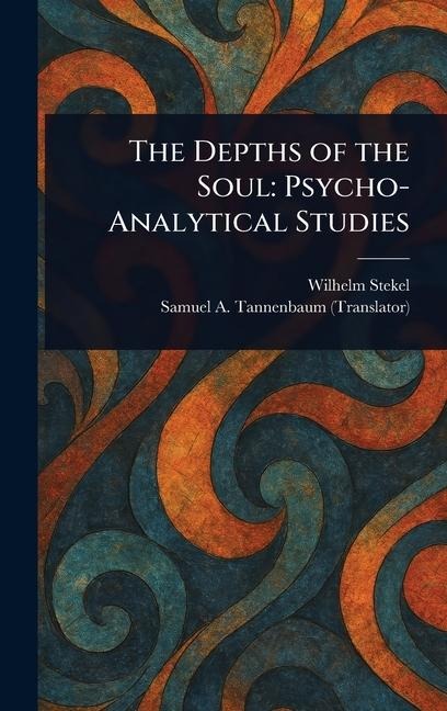 The Depths of the Soul: Psycho-Analytical Studies
