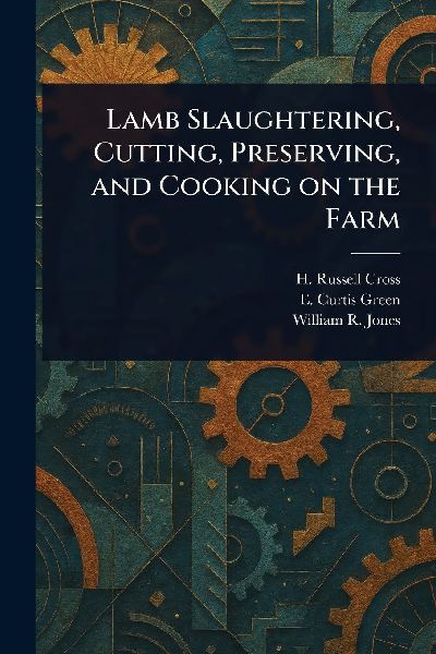 Lamb Slaughtering, Cutting, Preserving, and Cooking on the Farm